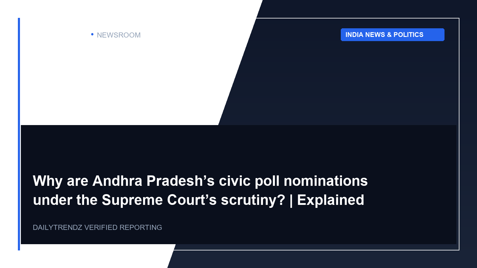 Editorial visual representation of Why are Andhra Pradesh’s civic poll nominations under the Supreme Court’s scrutiny? | Explained within the context of India News & Politics.