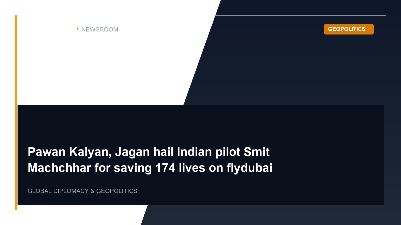 Editorial visual representation of Pawan Kalyan, Jagan hail Indian pilot Smit Machchhar for saving 174 lives on flydubai flight within the context of Geopolitics.