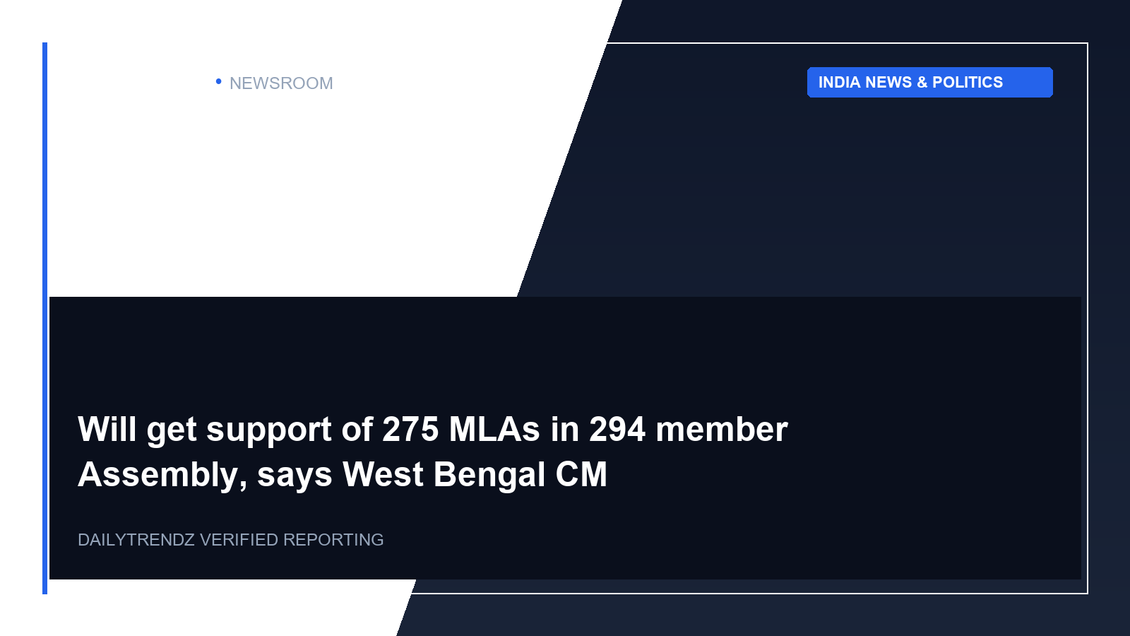 Editorial visual representation of Will get support of 275 MLAs in 294 member Assembly, says West Bengal CM within the context of India News & Politics.